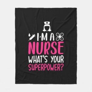 Nurse Gift I Am A Nurse What Your Superpower Fleece Blanket