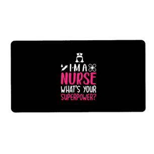 Nurse Gift   I Am A Nurse What Your Superpower Label