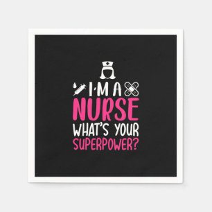 Nurse Gift I Am A Nurse What Your Superpower Napkins