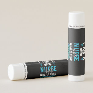 Nurse Gift I Am A Nurse Whats Your Lip Balm