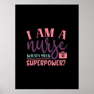 Nurse Gift I Am A Nurse Whats Your Superpower Poster