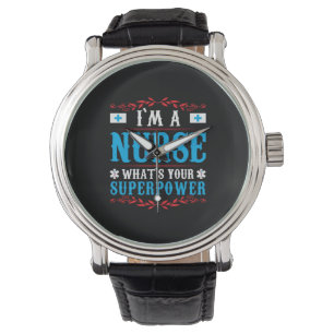 Nurse Gift I Am A Nurse Whats Your Watch
