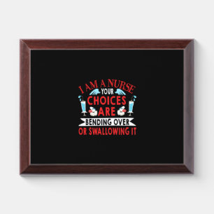 Nurse Gift I Am A Nurse Your Choices Award Plaque