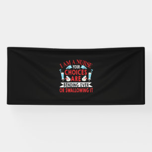 Nurse Gift I Am A Nurse Your Choices Banner