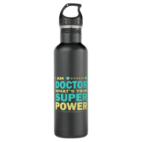 Nurse Gift  I Am Doctor What_s Your Super Power Stainless Steel Water Bottle