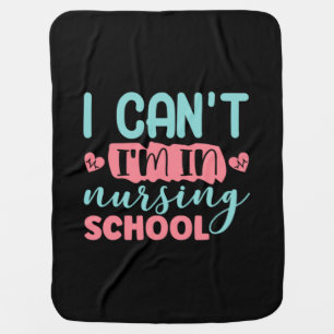Nurse Gift I Am In Nursing School Baby Blanket