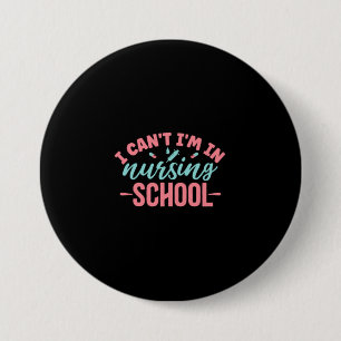 Nurse Gift I Am In Nursing School Button