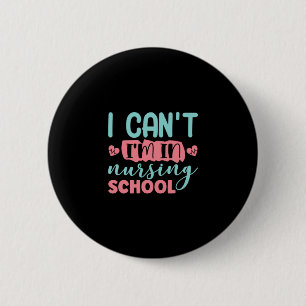 Nurse Gift   I Am In Nursing School Button