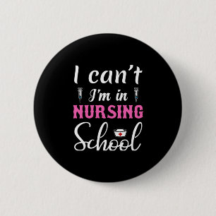 Nurse Gift I Am In Nursing School Button