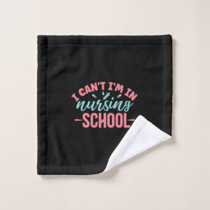 Nurse Gift I Am In Nursing School Wash Cloth