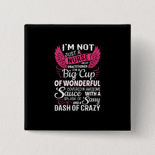 Nurse Gift   I Am Not Just A Nurse Button