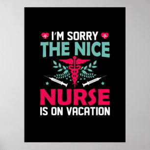 Nurse Gift   I Am Sorry The Nice Nurse Poster