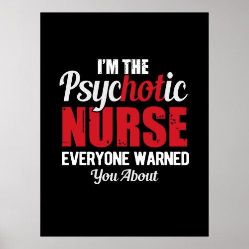 Nurse Gift  I Am The Psychotic Nurse Poster