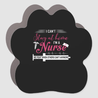 Nurse Gift | I Can't Stay At Home I'm Nurse Car Magnet