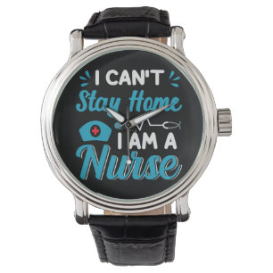 Nurse Gift I Can't Stay Home Watch