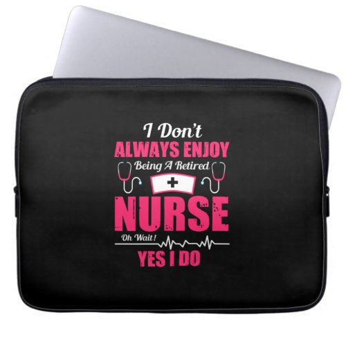 Nurse Gift  I Do Not Always Enjoy Laptop Sleeve
