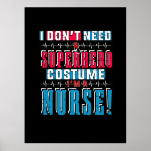Nurse Gift   I Do Not Need A Superhero Poster
