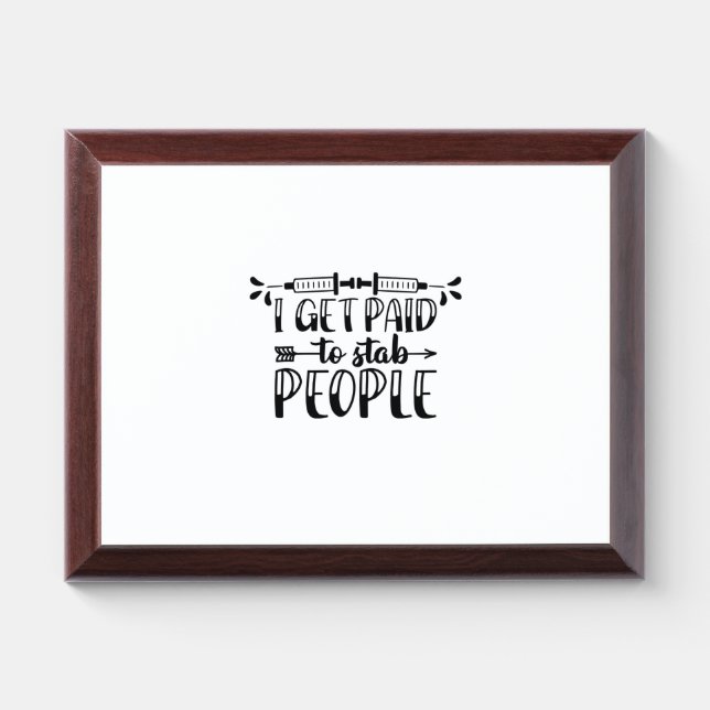 Nurse Gift I Get Paid To Stab People Award Plaque (Horizontal)