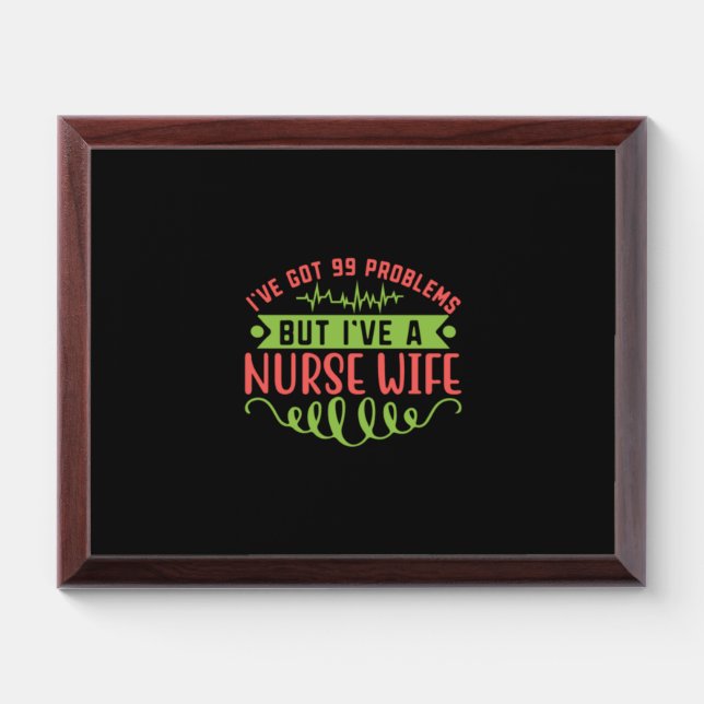 Nurse Gift | I Have Got 99 Problems Award Plaque (Horizontal)