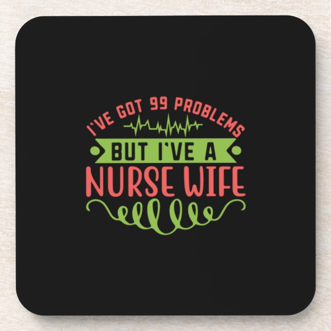 Nurse Gift | I Have Got 99 Problems Beverage Coaster (Front)