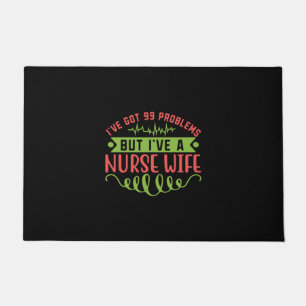 Nurse Gift I Have Got 99 Problems Doormat