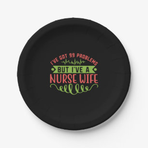 Nurse Gift I Have Got 99 Problems Paper Plates