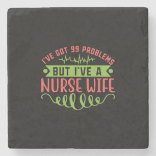 Nurse Gift   I Have Got 99 Problems Stone Coaster