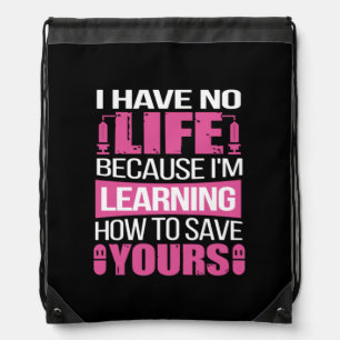 Nurse Gift   I Have No Life Because  I Am Learning Drawstring Bag