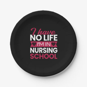Nurse Gift I Have No Life Im In Nursing Paper Plates