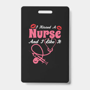 Nurse Gift I Kissed A Nurse And I Like It Badge