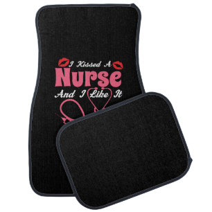 Nurse Gift I Kissed A Nurse And I Like It Car Floor Mat