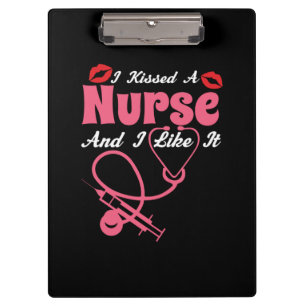 Nurse Gift I Kissed A Nurse And I Like It Clipboard