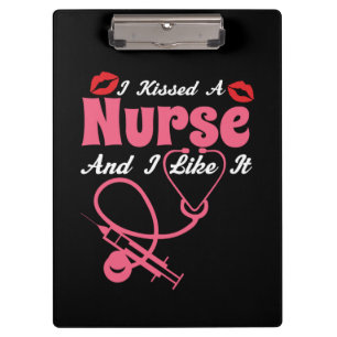 Nurse Gift I Kissed A Nurse And I Like It Clipboard