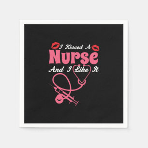 Nurse Gift   I Kissed A Nurse And I Like It Napkins