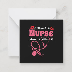 Nurse Gift I Kissed A Nurse And I Like It Note Card