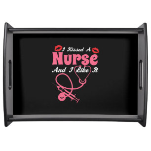Nurse Gift   I Kissed A Nurse And I Like It Serving Tray