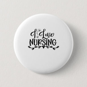 Nurse Gift I Love Nursing Button