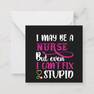Nurse Gift I May Be A Nurse Note Card