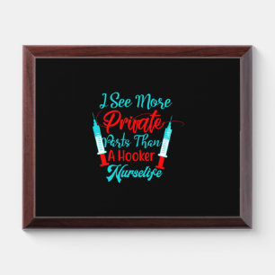 Nurse Gift I See More Private Parts Award Plaque