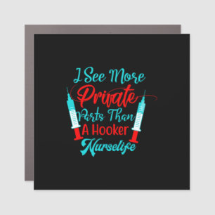Nurse Gift I See More Private Parts Car Magnet