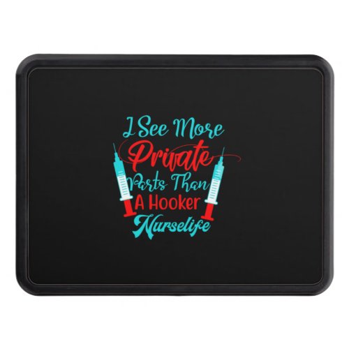 Nurse Gift  I See More Private Parts Hitch Cover