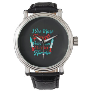Nurse Gift I See More Private Parts Watch