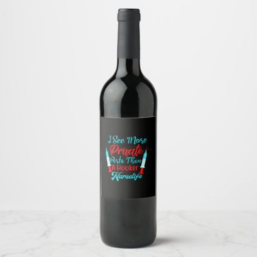 Nurse Gift  I See More Private Parts Wine Label