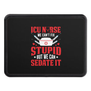 Nurse Gift ICU Nurse We Can Not Fix Hitch Cover