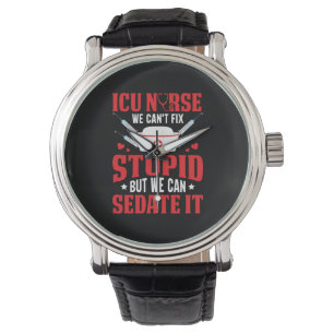 Nurse Gift ICU Nurse We Can Not Fix Watch