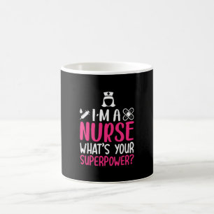 Nurse Gift I'm A Nurse What's Your Superpower Coffee Mug