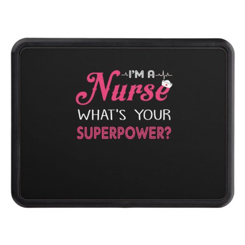 Nurse Gift  Im A Nurse Whats Your Superpower  Hitch Cover