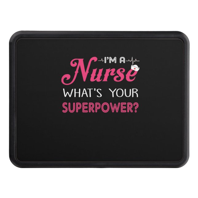 Nurse Gift | I'm A Nurse What's Your Superpower ? Hitch Cover (Front)