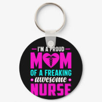 Nurse Gift I'm A Proud Mom Of Nurse Keychain