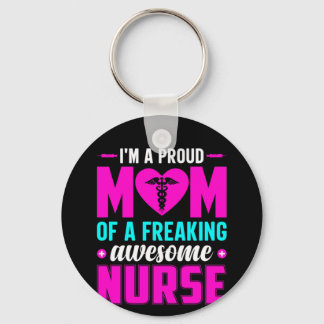 Nurse Gift I'm A Proud Mom Of Nurse Keychain